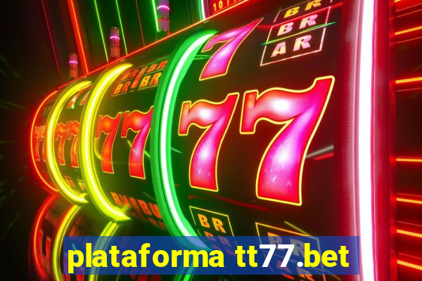 plataforma tt77.bet